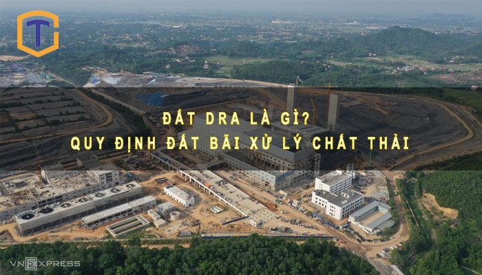 Đất DRA là gì? Quy định đất bãi xử lý chất thải 2023 1 Đất DRA là gì