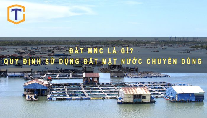 Đất MNC là gì? Quy định sử dụng đất có mặt nước chuyên dùng 1 Đất MNC là gì