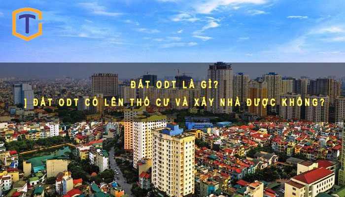 Đất ODT là gì? Đất ODT có lên thổ cư và xây nhà được không? 1 Đất ODT là gì?