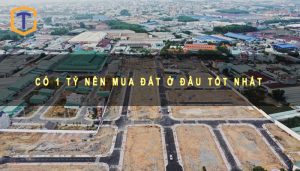 Có 1 tỷ nên mua đất ở đâu