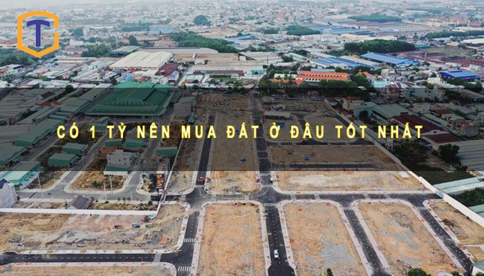 Có 1 tỷ nên mua đất ở đâu