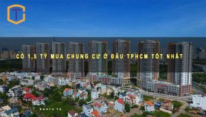 Có 1,5 tỷ mua chung cư ở đâu TPHCM