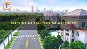 Có 2 tỷ mua nhà ở đâu TPHCM
