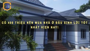 Có 400 triệu nên mua nhà ở đâu